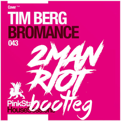Tim Berg - Bromance (2 Man Riot Bootleg)
