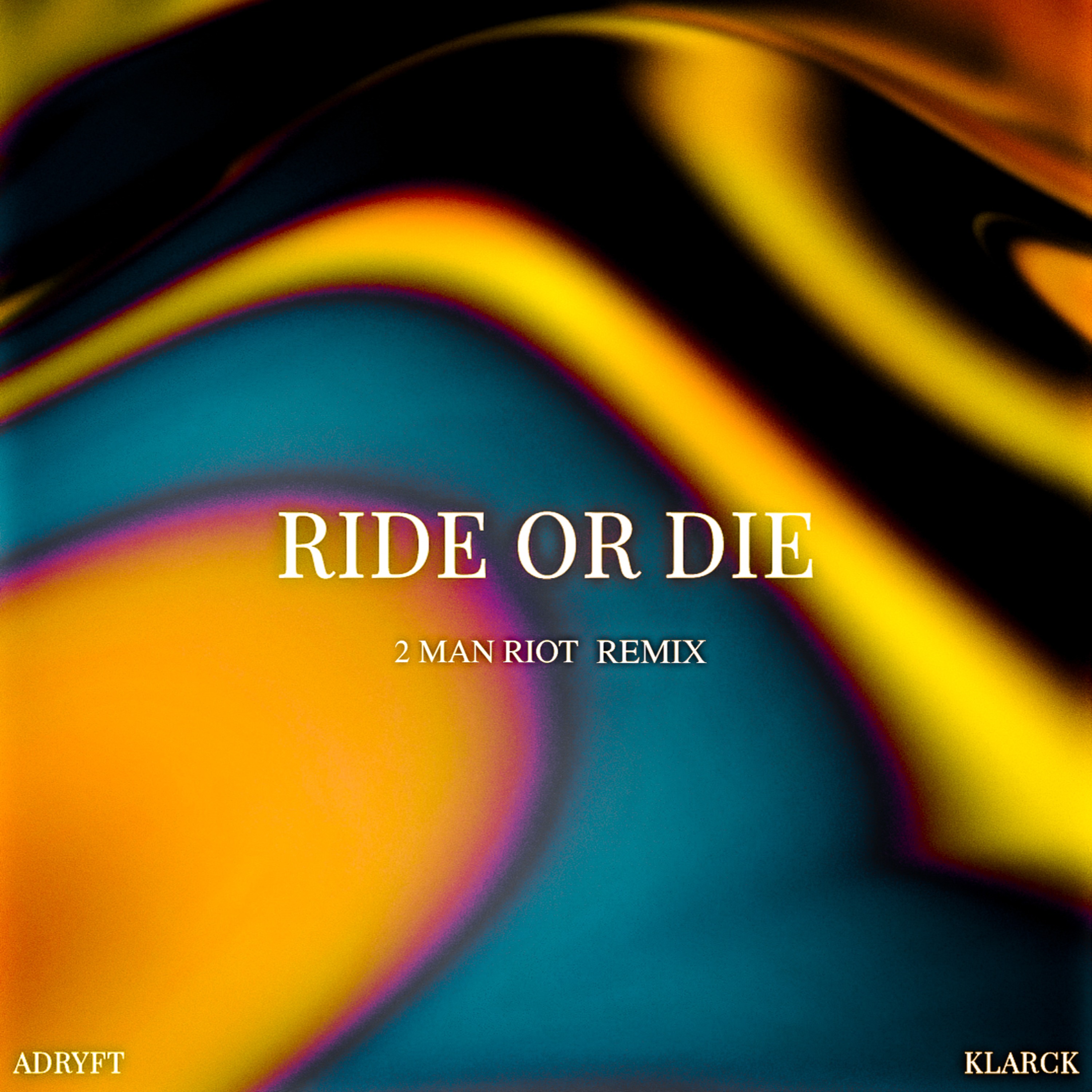 Adryft, Klarck - Ride or Die (2 Man Riot Remix)